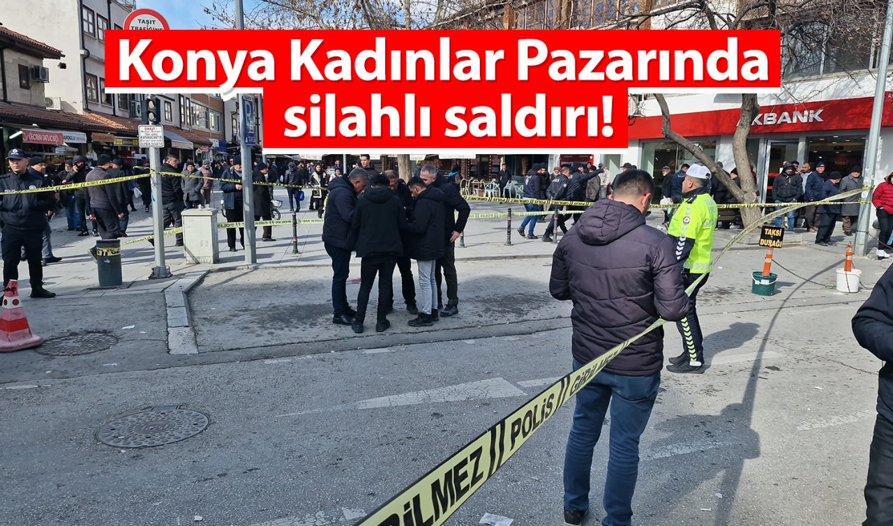  Konya Kadınlar Pazarında silahlı saldırı! 