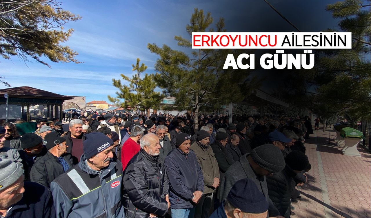  Erkoyuncu ailesinin acı günü