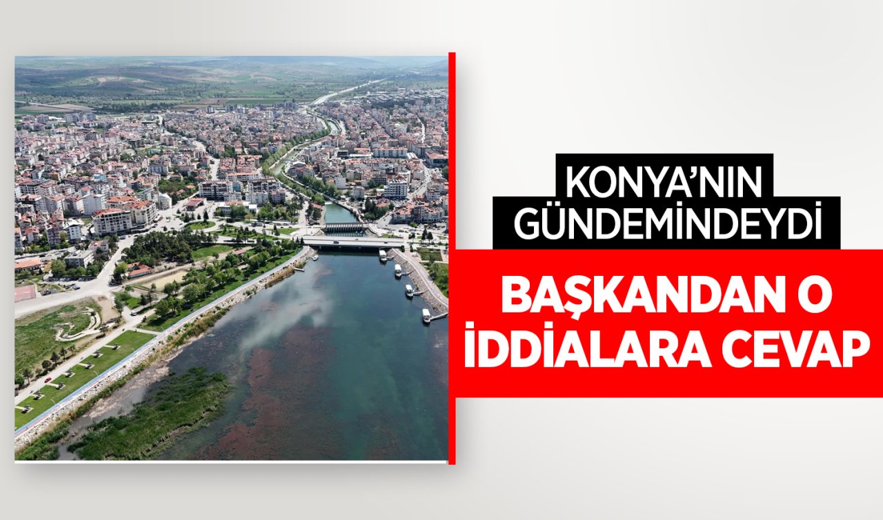  Konya’nın gündemindeydi! Başkandan o iddialara cevap