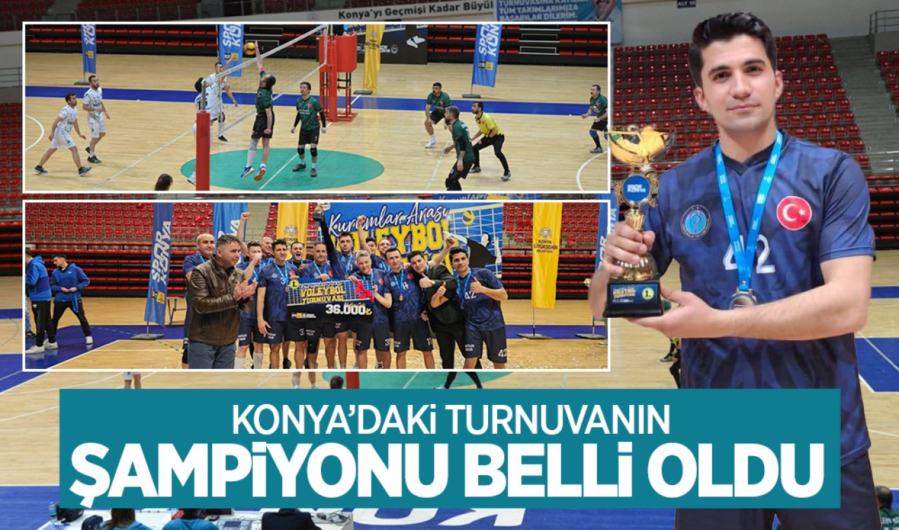  Konya’daki turnuvanın şampiyonu belli oldu!