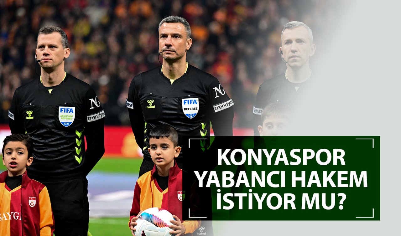 Konyaspor yabancı hakem istiyor mu? 