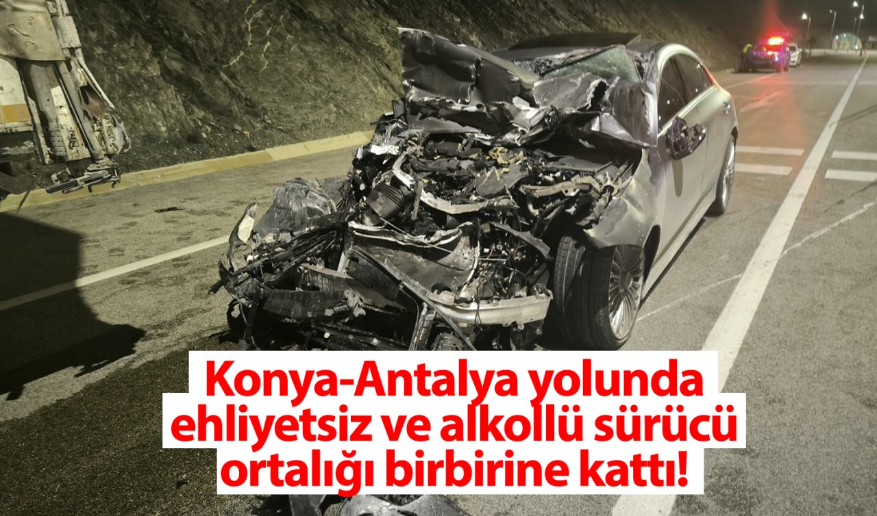 Konya-Antalya yolunda ehliyetsiz ve alkollü sürücü ortalığı birbirine kattı! 
