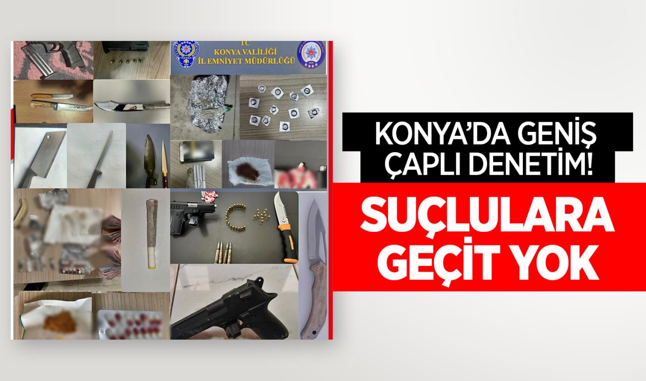  Konya’da geniş çaplı denetim! Suçlulara geçit yok