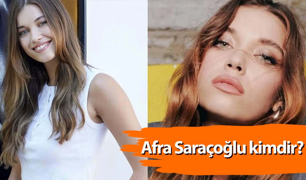  Afra Saraçoğlu kimdir? Afra Saraçoğlu kaç yaşında, hangi projelerde yer aldı?