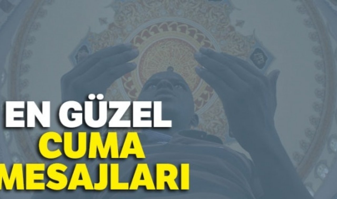 2025 Ramazan’a özel Cuma Mesajları! En güzel, anlamlı, resimli, kısa ve farklı cuma mesajları 