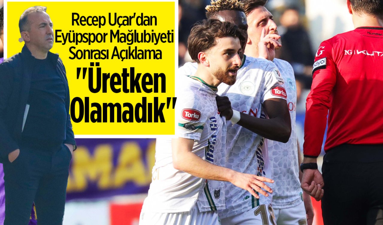  Recep Uçar’dan Eyüpspor Mağlubiyeti Sonrası Açıklama: “Üretken Olamadık’’