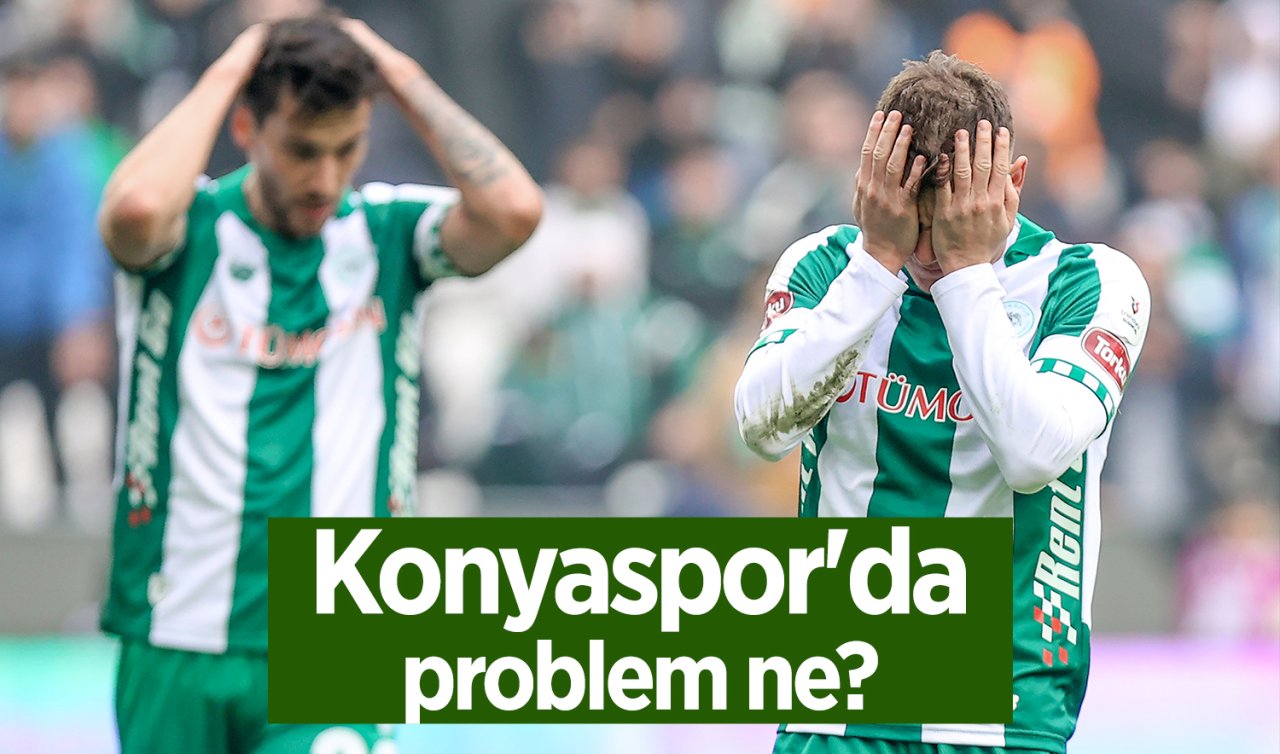  Konyaspor’da problem ne? 