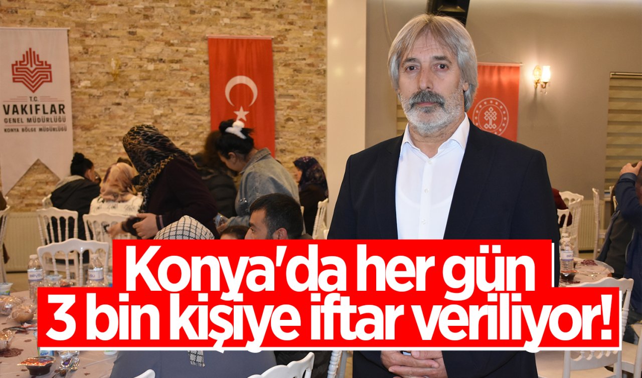 Konya’da her gün 3 bin kişiye iftar veriliyor! 