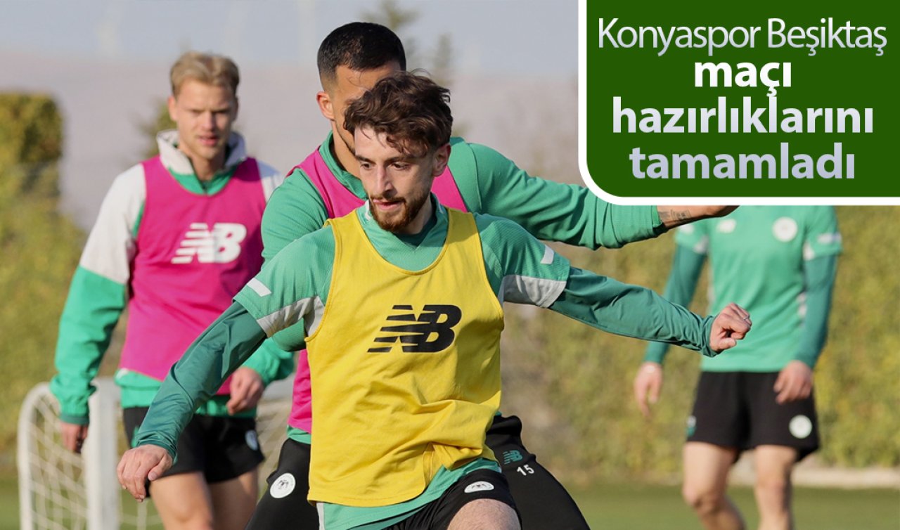 Konyaspor Beşiktaş maçı hazırlıklarını tamamladı