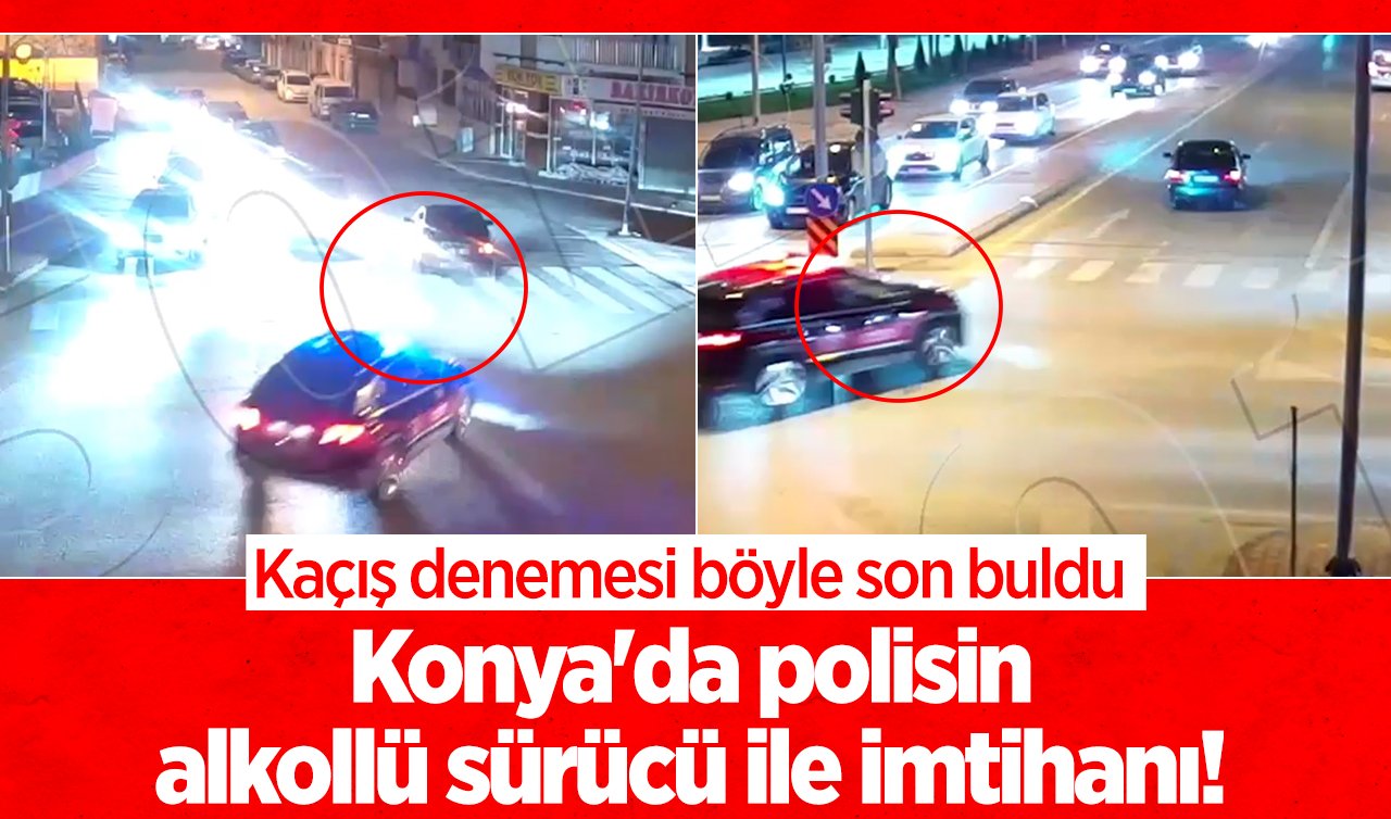 Konya’da polisin alkollü sürücü ile imtihanı! Kaçış denemesi böyle son buldu 