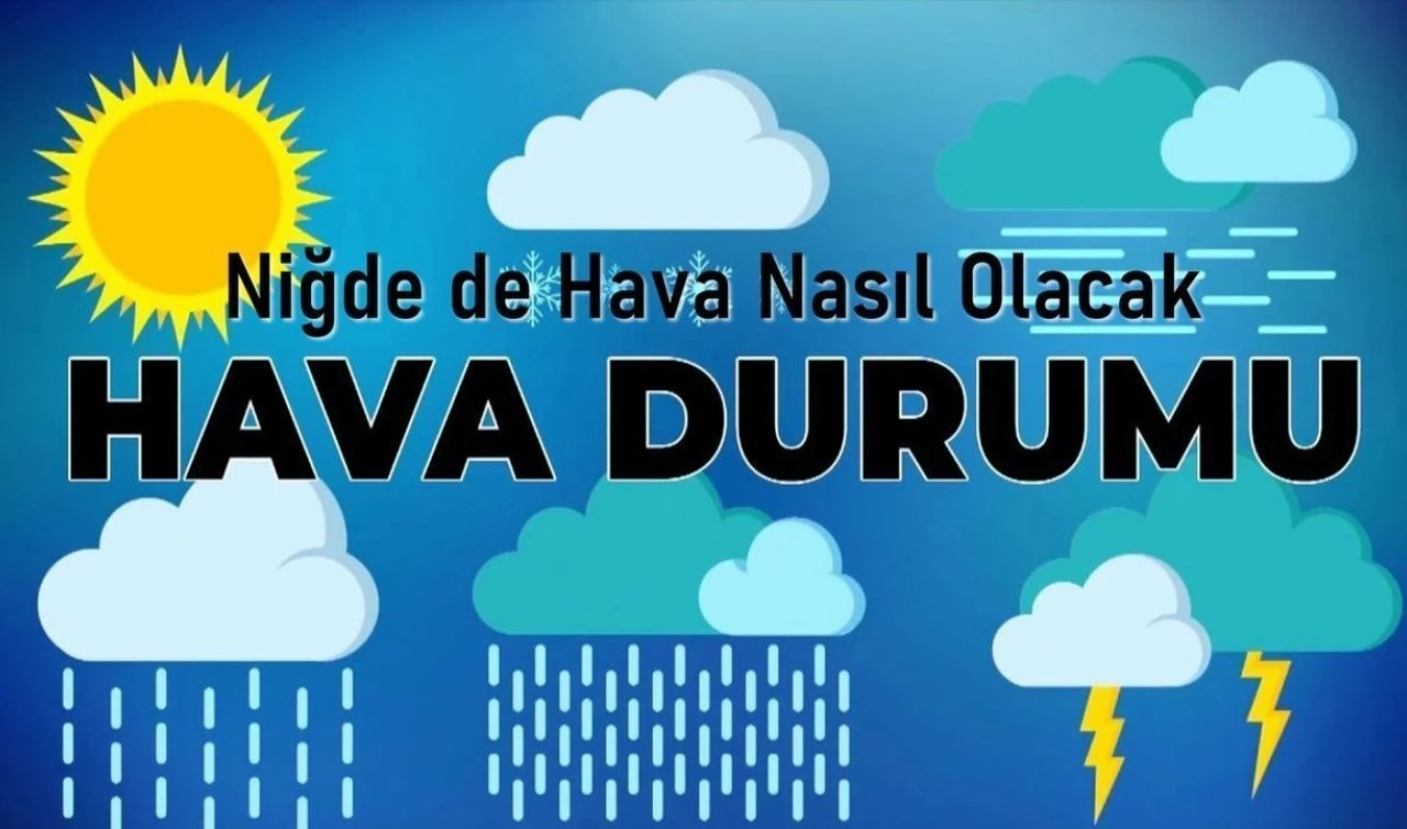 Niğde’ye yağışlar  geri dönüyor! Meteoroloji tarih verdi: Niğde’de yağış var mı?  Niğde, Bor, Altunhisar, Çamardı ve diğer ilçelerin hava durumu..