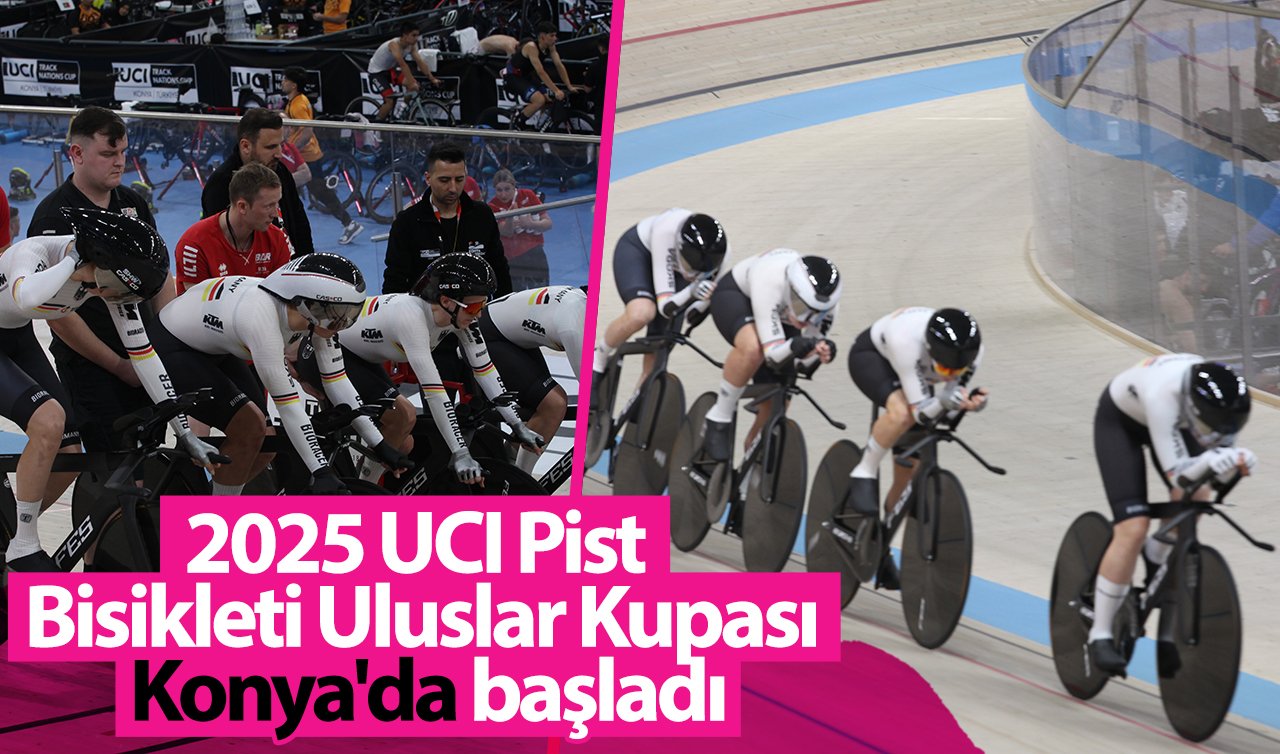 2025 UCI Pist Bisikleti Uluslar Kupası Konya’da başladı
