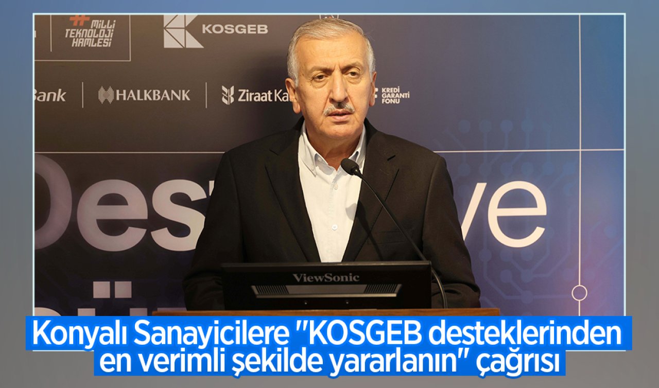 Konyalı Sanayicilere “KOSGEB desteklerinden en verimli şekilde yararlanın’’ çağrısı