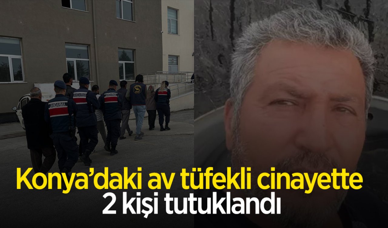 Konya’daki av tüfekli cinayette 2 kişi tutuklandı