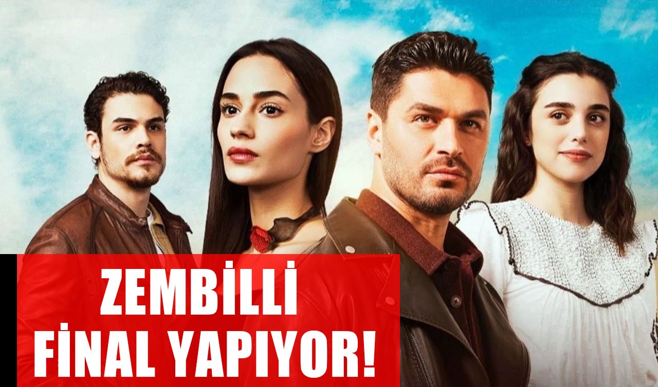Zembilli dizisi final mi yapıyor, ne zaman yapıyor? İşte Zembilli final tarihi