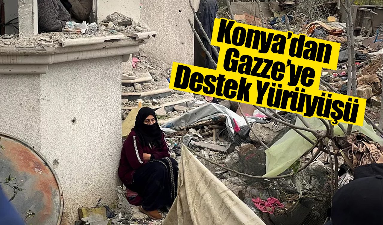 Konya’dan Gazze’ye Destek Yürüyüşü