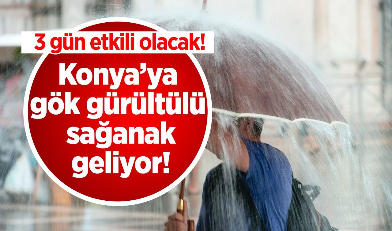 Konya’ya gök gürültülü sağanak geliyor! İşte Konya bugün, yarın ve 5 günlük hava durumu