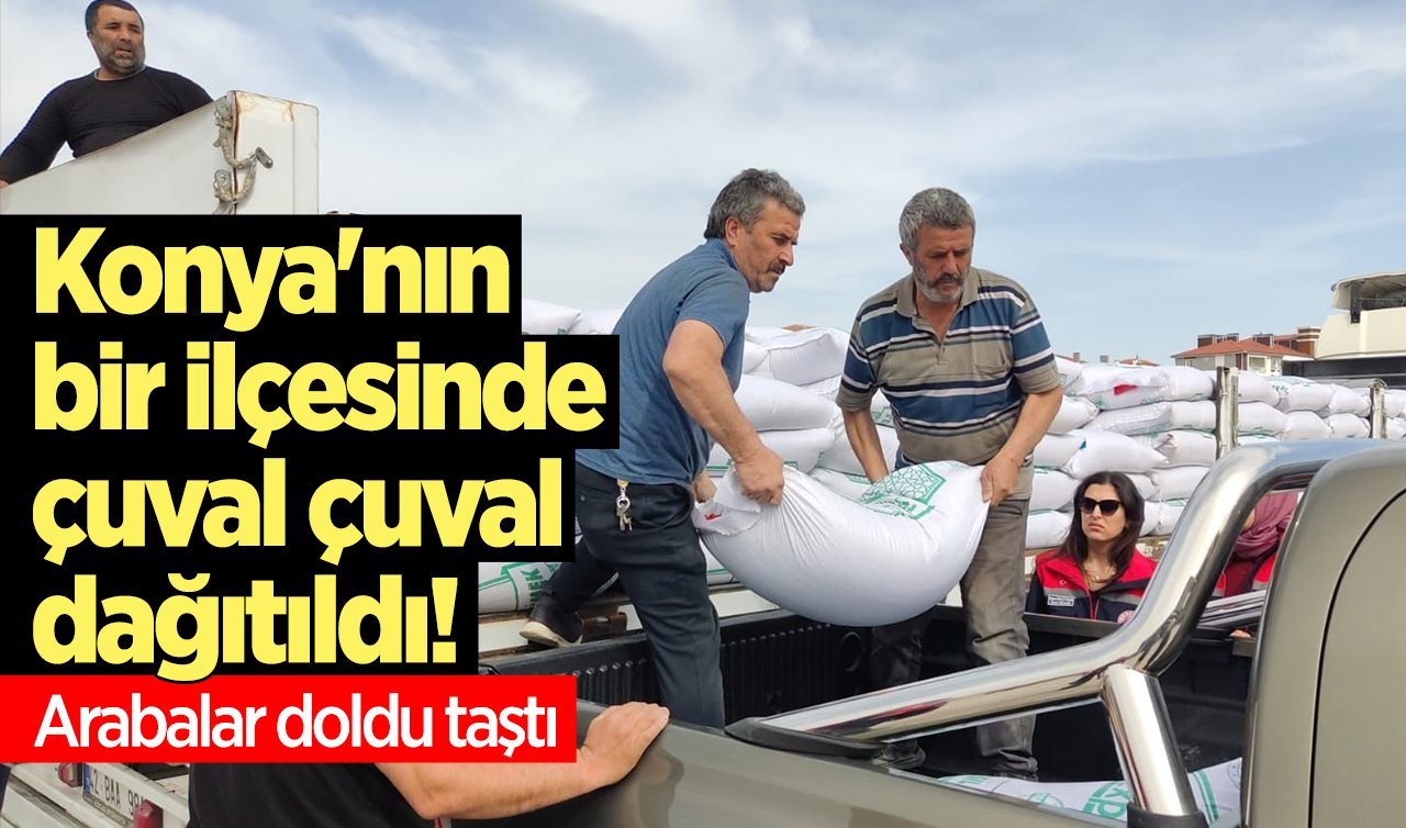 Konya’nın bir ilçesinde çuval çuval dağıtıldı! Arabalar doldu taştı