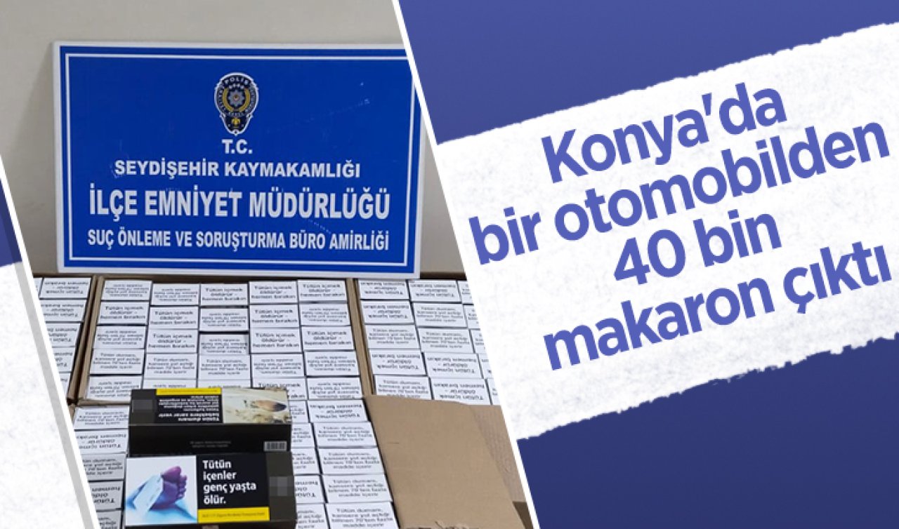 Konya’da bir otomobilden 40 bin makaron çıktı