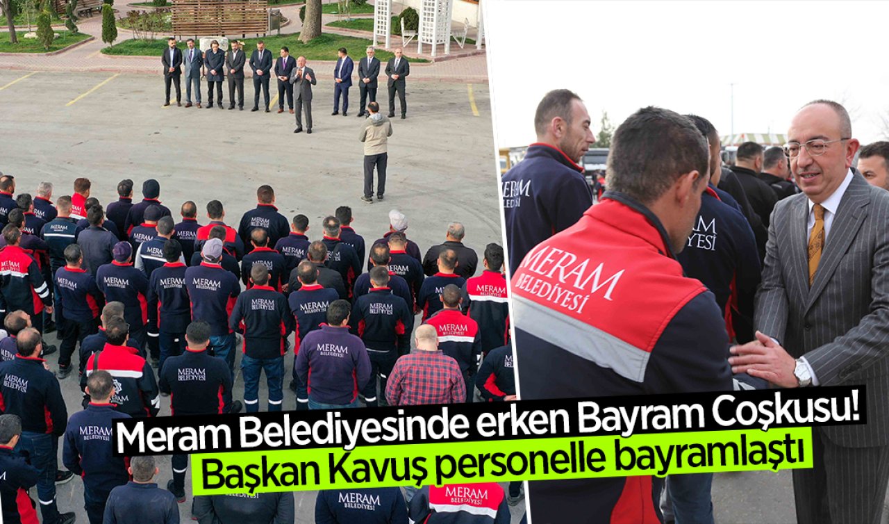 Meram Belediyesinde erken Bayram Coşkusu!  Başkan Kavuş personelle bayramlaştı