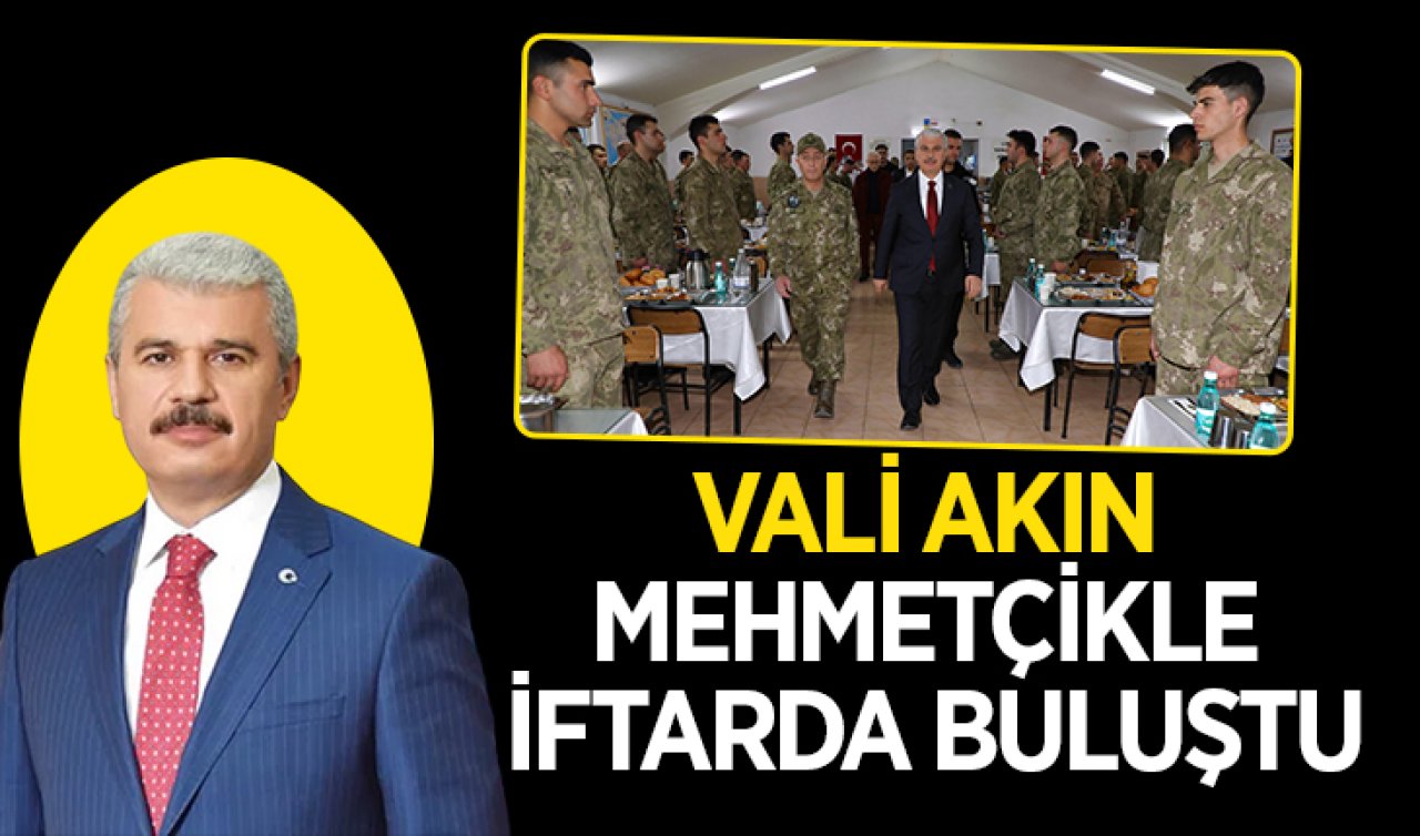 Konya Valisi Akın Mehmetçikle iftarda buluştu