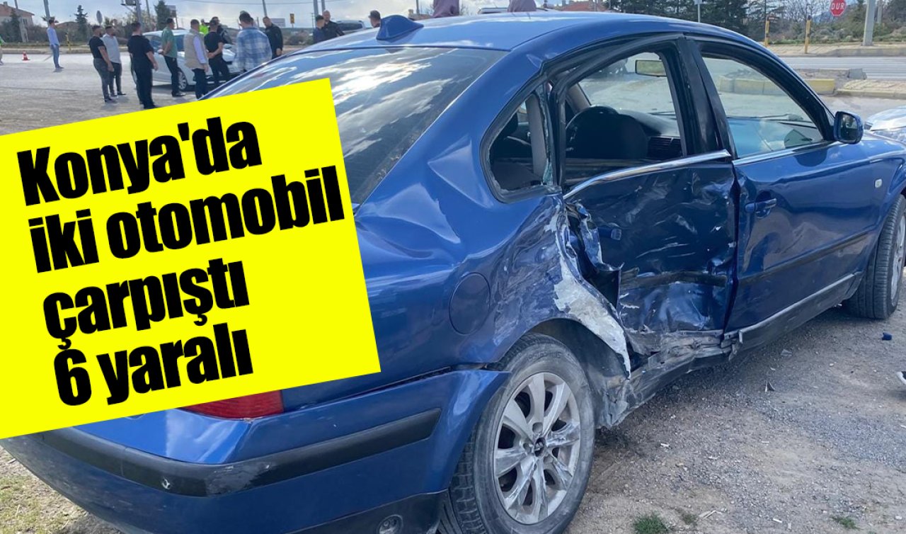 Konya’da iki otomobil çarpıştı: 6 yaralı
