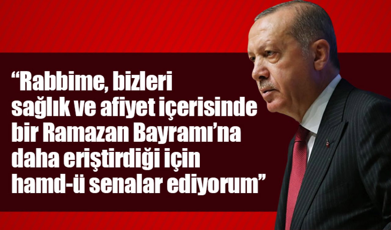 Cumhurbaşkanı Erdoğan’dan bayram mesajı: “Bayramın ülkemiz ve milletimiz için huzura ve kardeşliğe vesile olmasını diliyorum’’