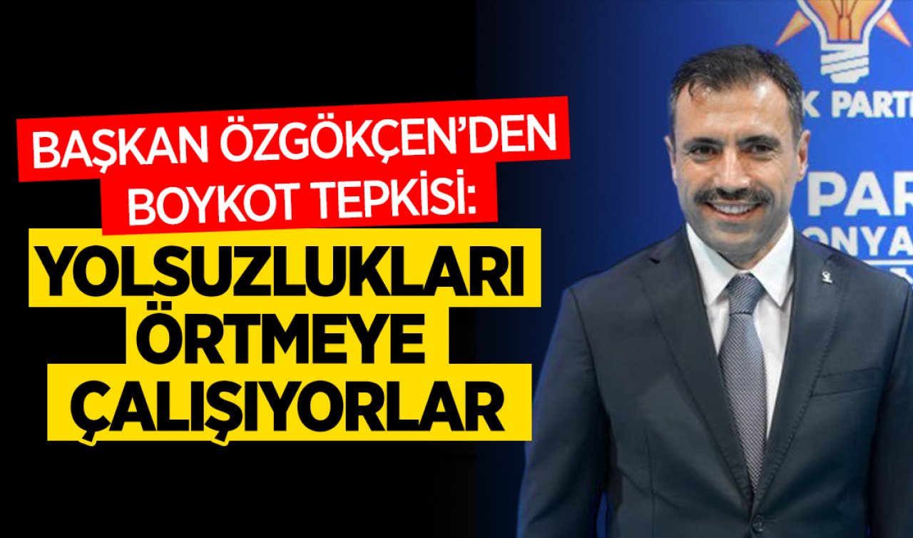 Başkan Özgökçen’den boykot tepkisi: Yolsuzlukları örtmeye çalışıyorlar