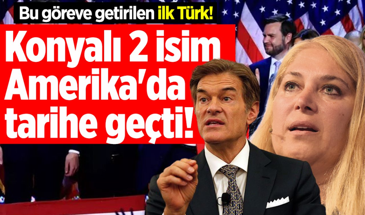 Konyalı 2 isim Amerika’da tarihe geçti! Bu göreve getirilen ilk Türk! 