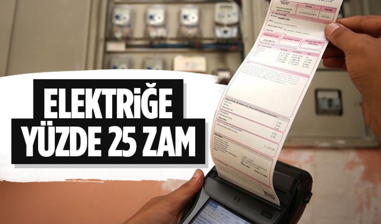  Elektriğe yüzde 25 zam