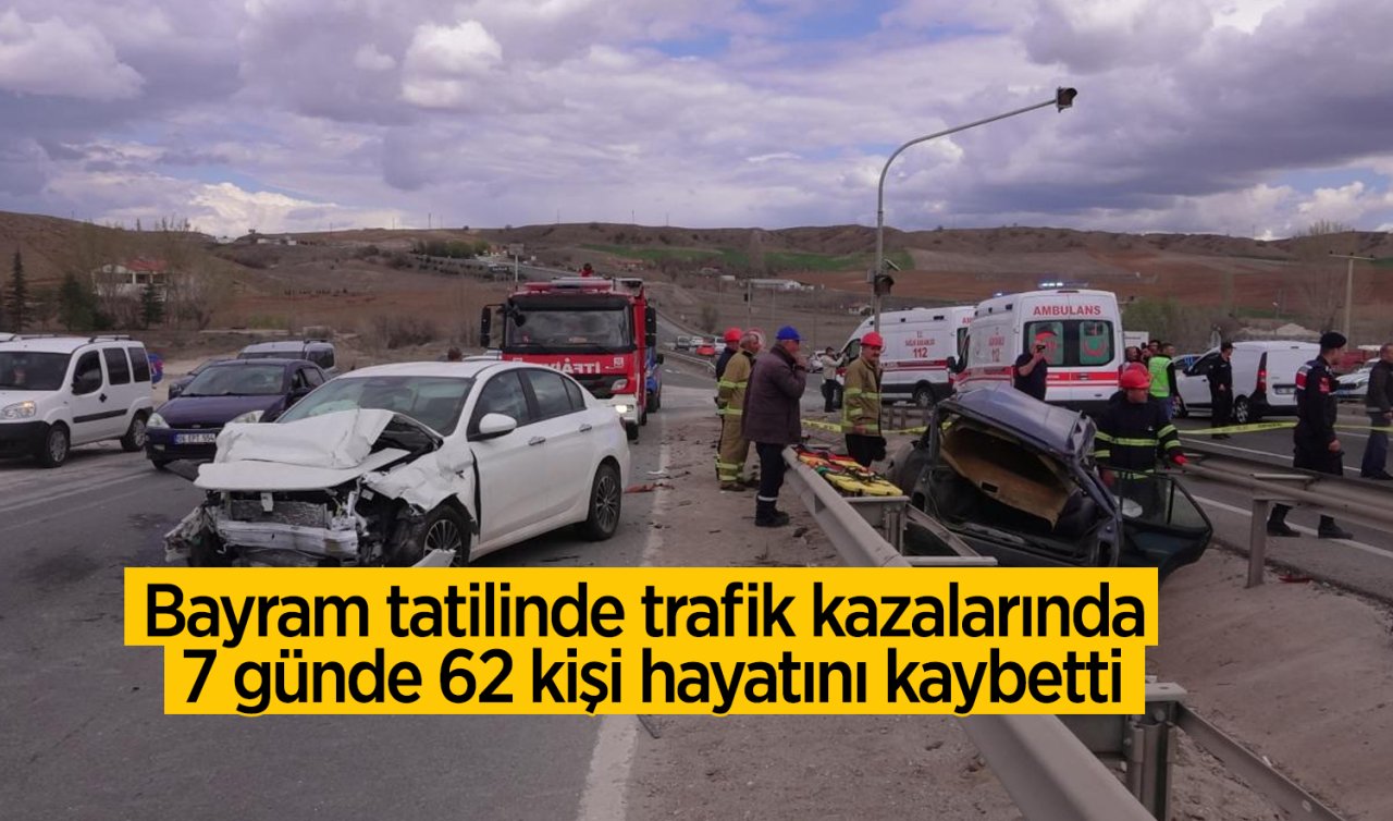 Bayram tatilinde trafik kazalarında 7 günde 62 kişi hayatını kaybetti! 