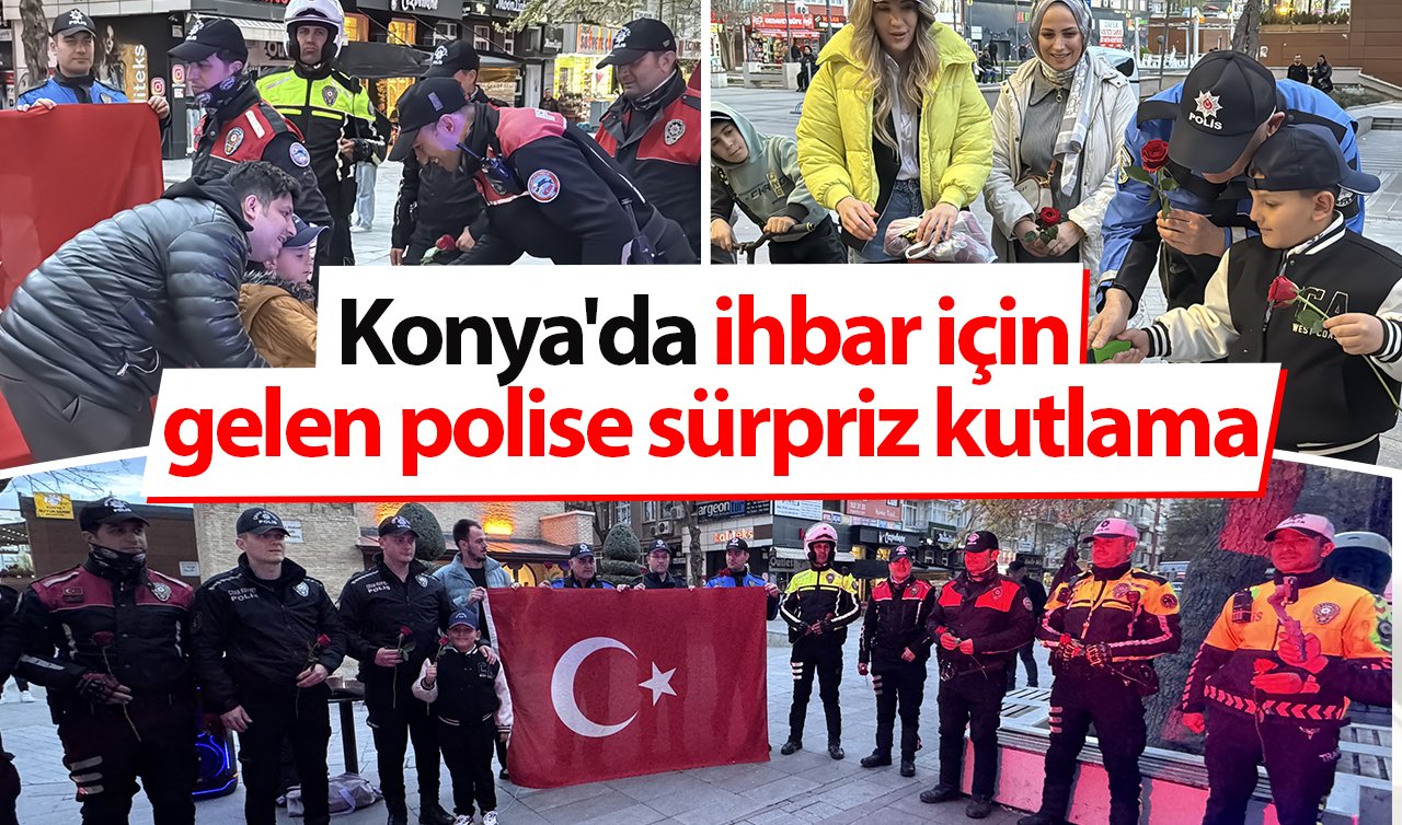 Konya’da ihbar için gelen polise sürpriz kutlama