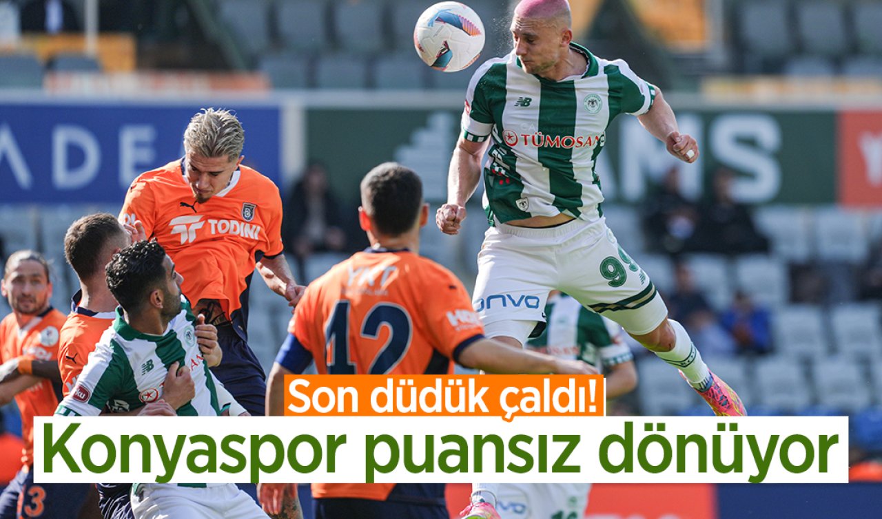 Son düdük çaldı! Konyaspor puansız dönüyor 