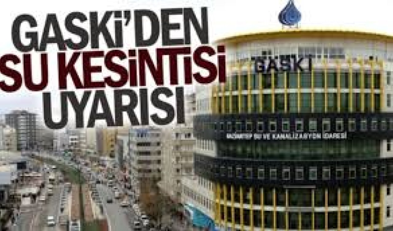  Gaziantep’te Yarın Bu Mahallelerde Büyük Su Kesintisi