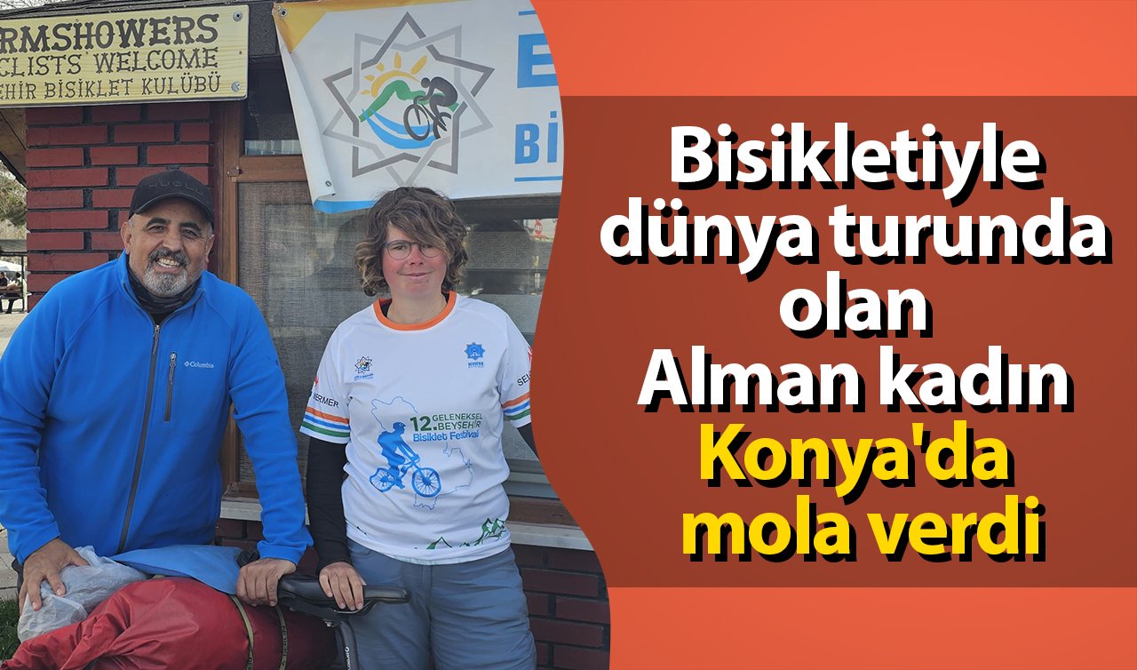 Bisikletiyle dünya turunda olan Alman kadın Konya’da mola verdi