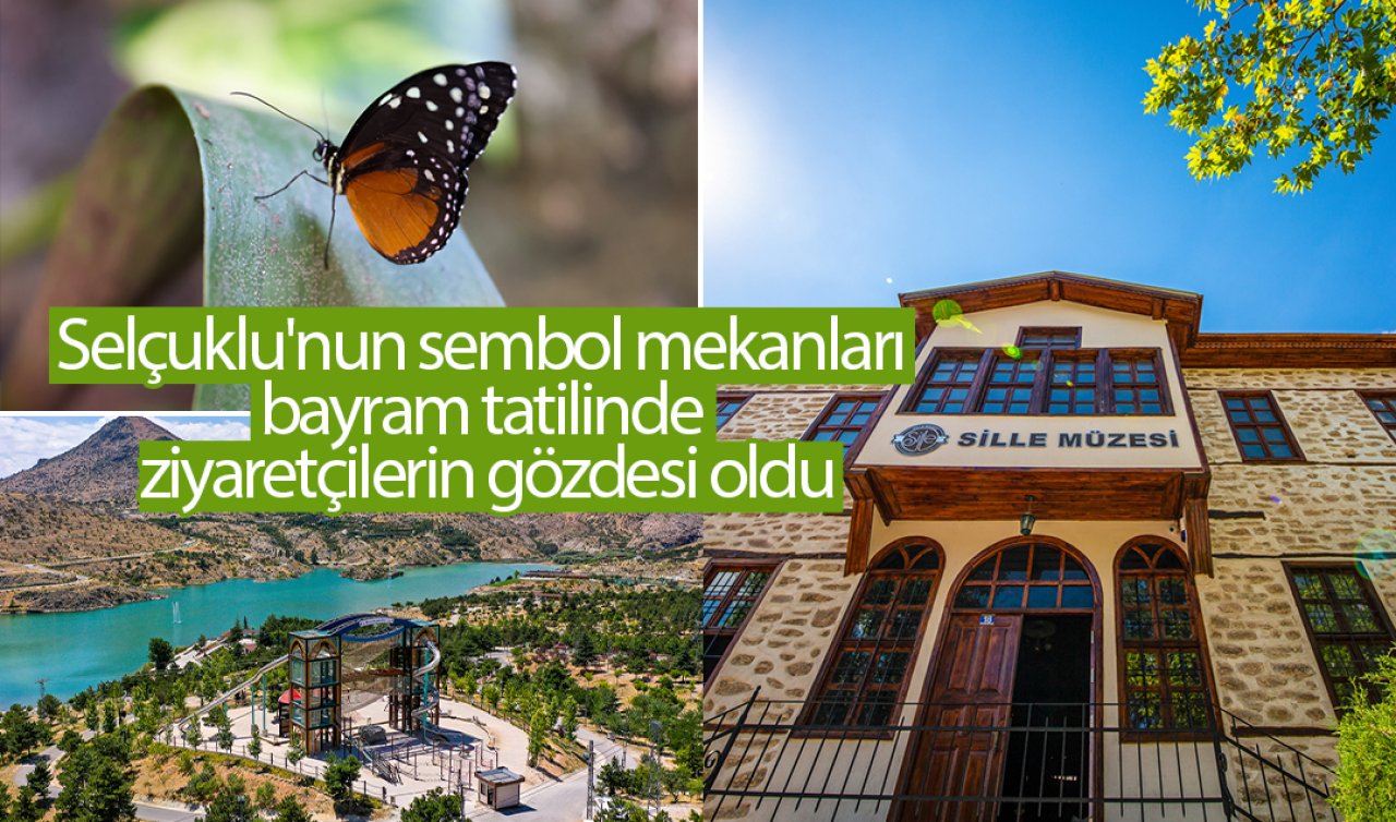 Selçuklu’nun sembol mekanları bayram tatilinde ziyaretçilerin gözdesi oldu