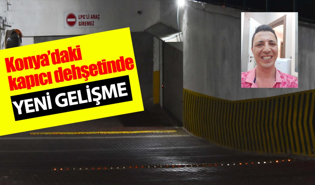 Konya’daki kapıcı dehşetinde YENİ GELİŞME!