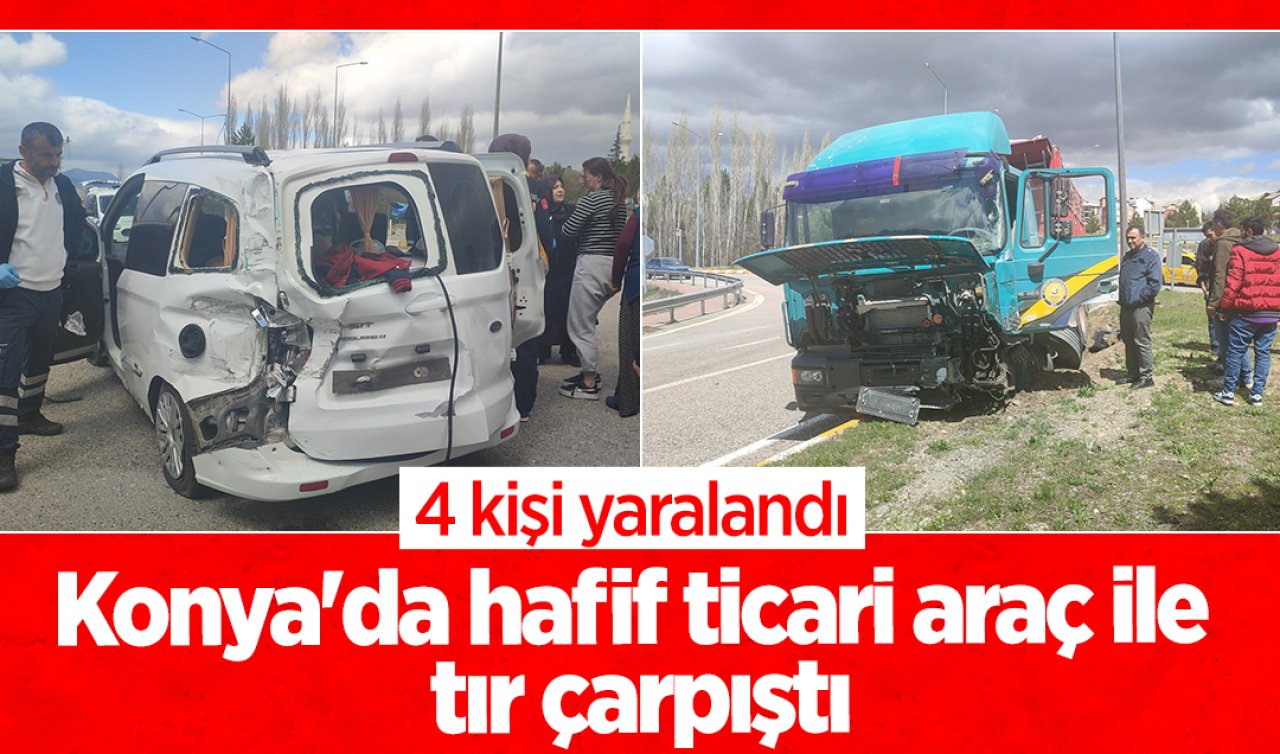 Konya’da hafif ticari araç ile tır çarpıştı: 4 kişi yaralandı