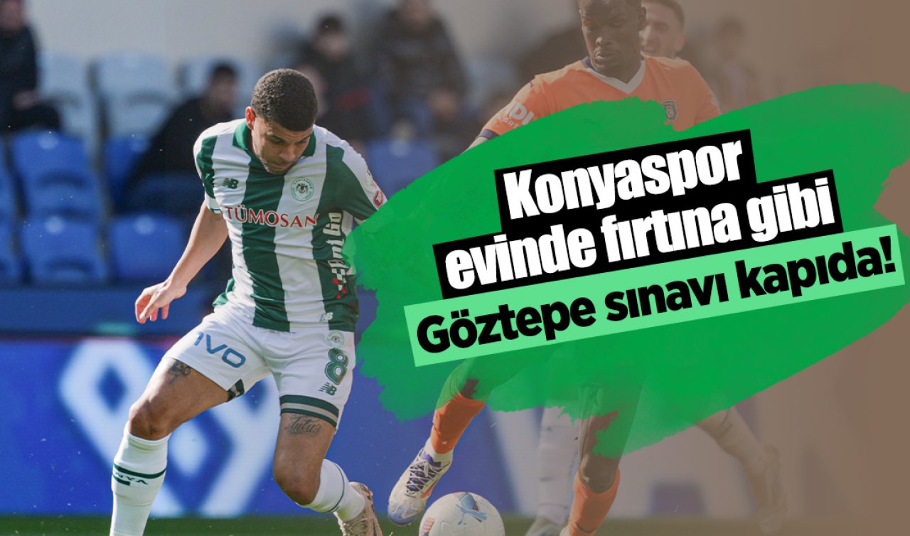 Konyaspor evinde fırtına gibi: Göztepe sınavı kapıda! 