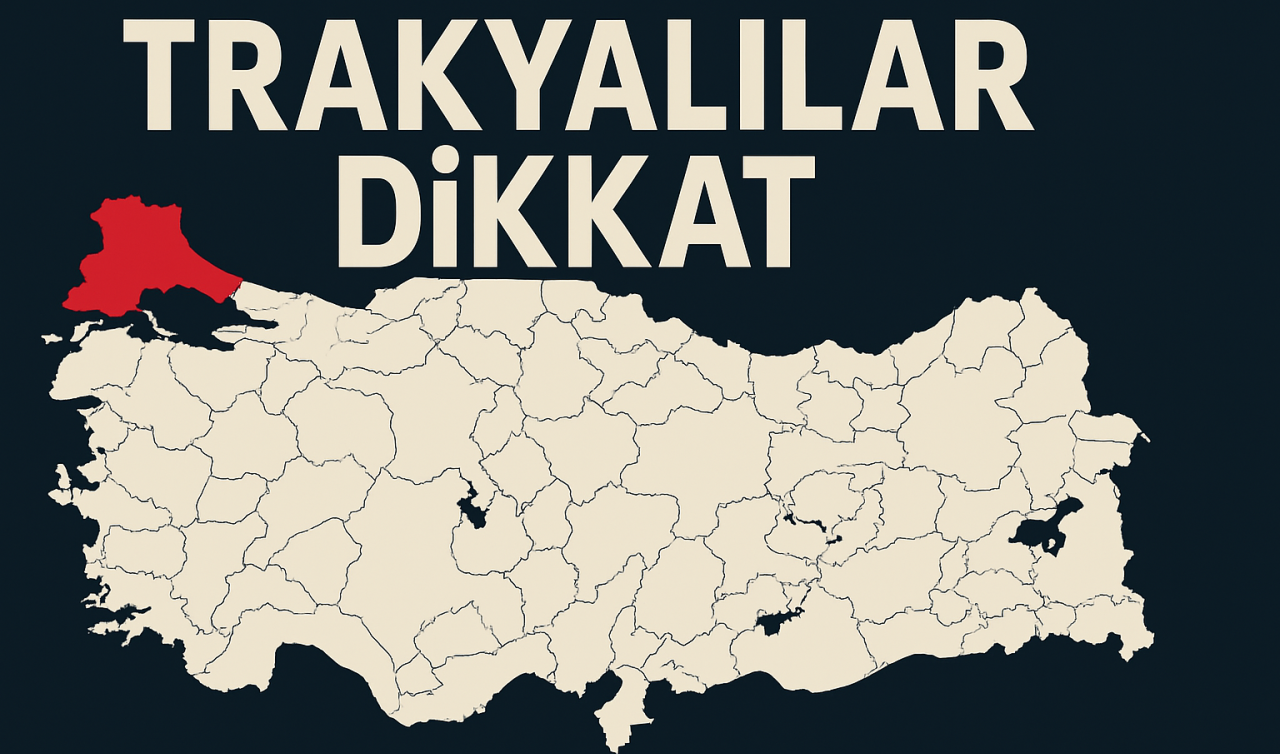 Edirne, Kırklareli ve Tekirdağ Dikkat! Bir Hafta Sürebilir