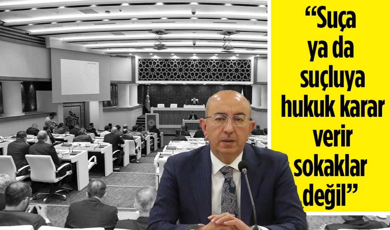 Başkan Kavuş; “Suça ya da suçluya hukuk karar verir, sokaklar değil’’