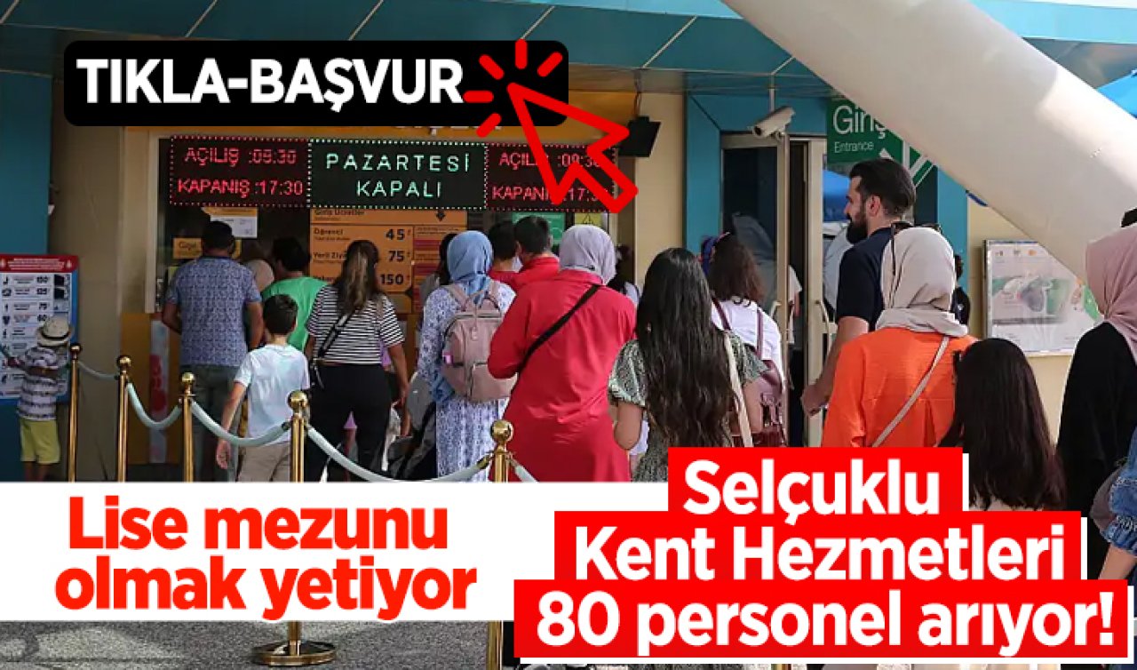 Selçuklu Kent Hezmetleri 80 personel arıyor! Lise mezunu olmak yetiyor
