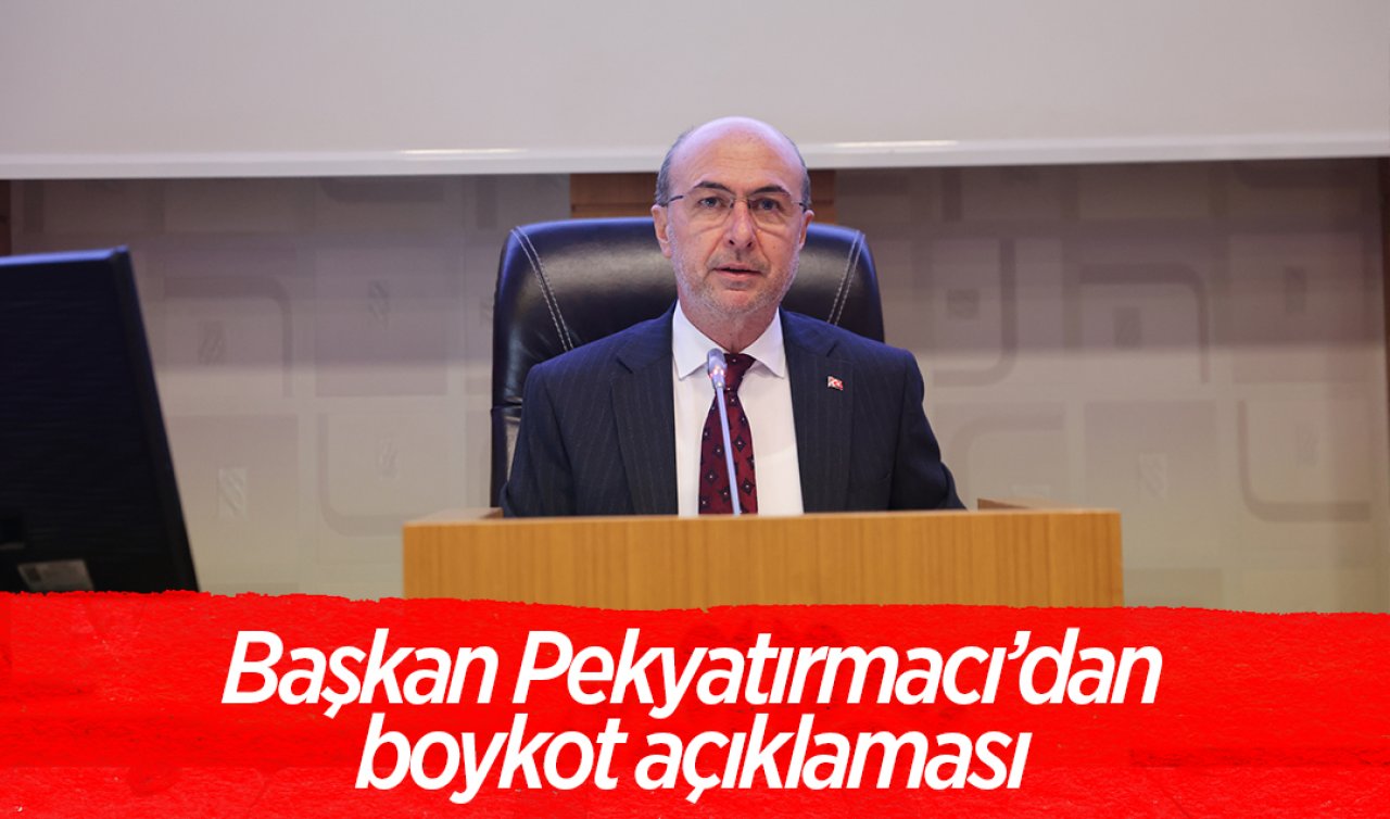  Başkan Pekyatırmacı’dan boykot açıklaması