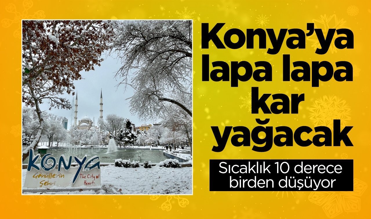 Konya’ya lapa lapa kar geliyor! İşte Konya 5 günlük hava durumu 