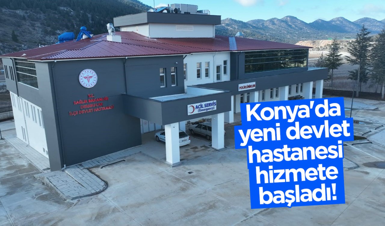Konya’da yeni devlet hastanesi hizmete başladı! 