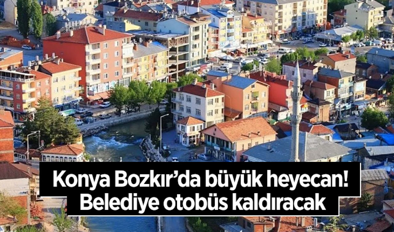 Konya Bozkır’da büyük heyecan! Belediye otobüs kaldıracak