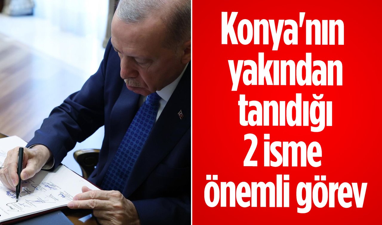  Konya’nın yakından tanıdığı 2 isme önemli görev