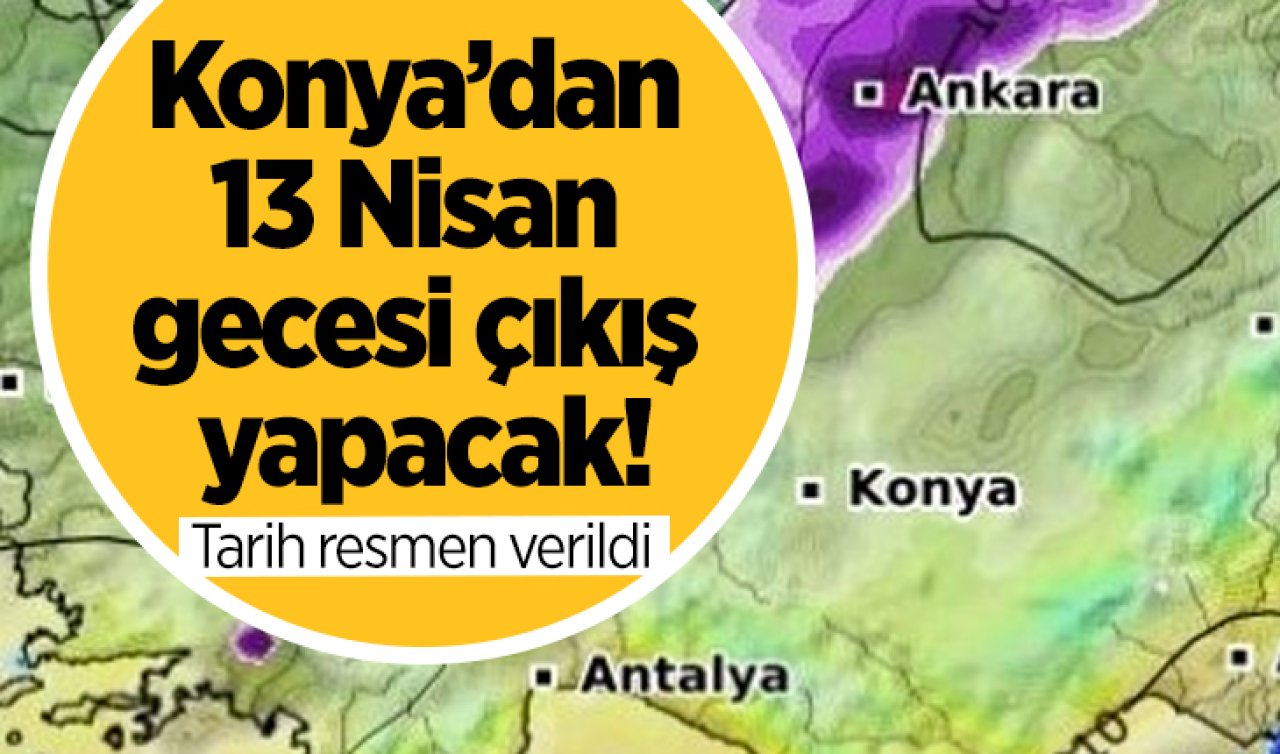 Konya’dan 13 Nisan gecesi çıkış yapacak! Tarih resmen verildi