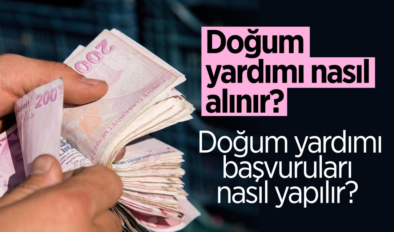  Resmi Gazete’de yayımlandı! Doğum yardımı nasıl alınır? Kimler doğum yardımı alabilecek? Doğum yardımı başvuruları nasıl yapılır? 