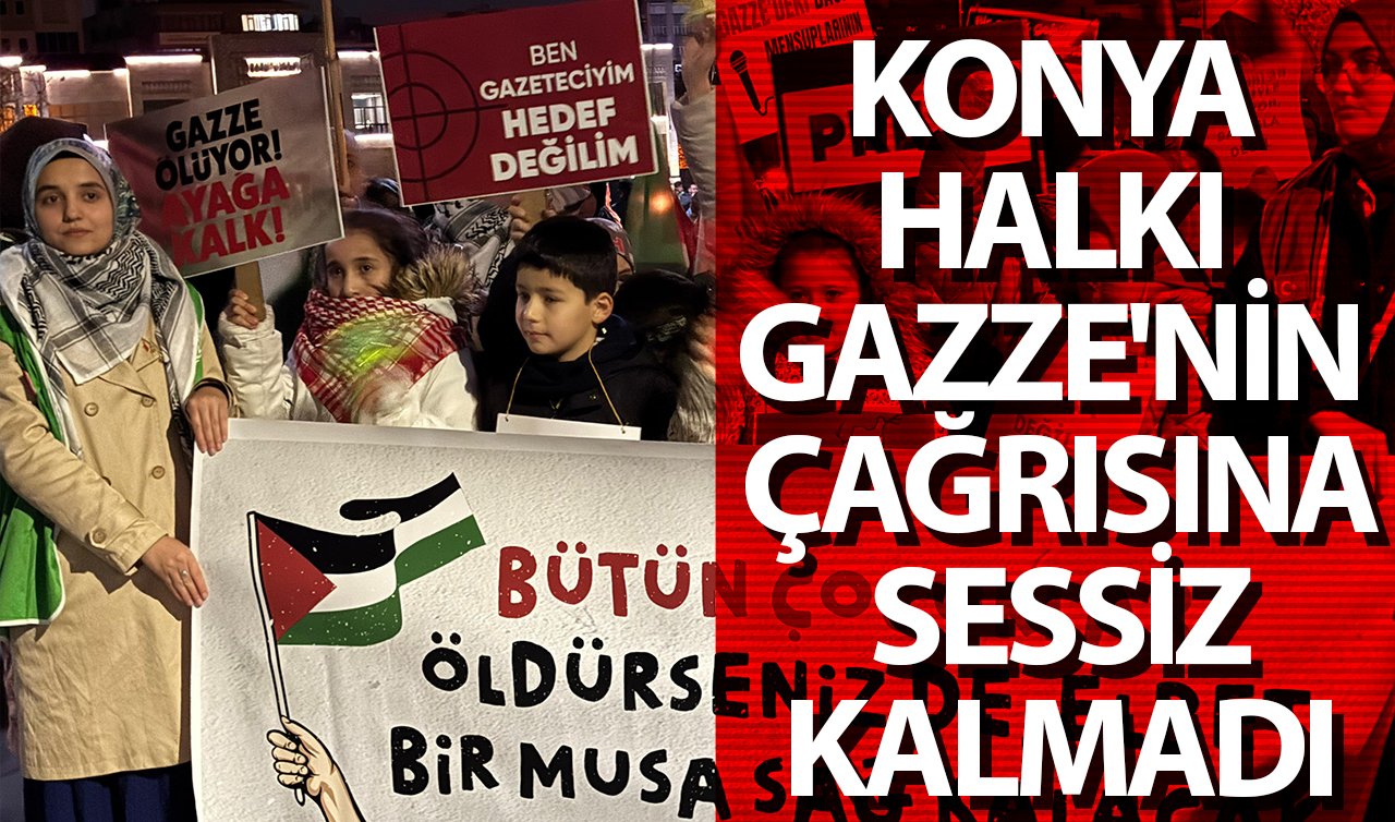  Konya halkı Gazze’nin çağrısına sessiz kalmadı